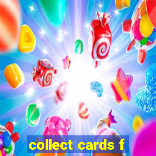 collect cards f